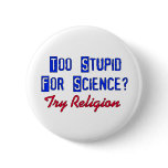 Too Stupid For Science buttons