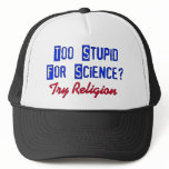 Too Stupid For Science hats