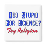 Too Stupid For Science magnets