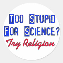 Too Stupid For Science Stickers