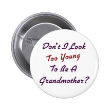 Too Young Grandma Pinback Button