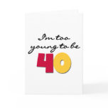 Too Young to Be 40