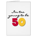 Too Young to be 50 Greeting Card