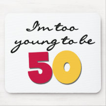 Too Young to be 50 Mouse Mat