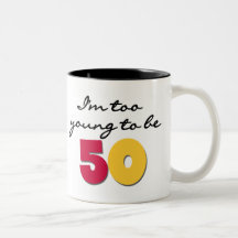 Too Young to be 50 Mug