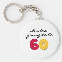 Too Young to Be 60 Keychains