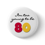 Too Young to Be 80 Pin