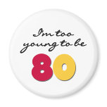 Too Young to Be 80 Magnet