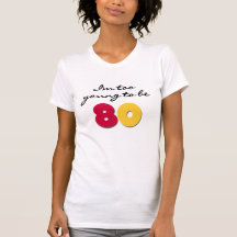 Too Young to Be 80 Shirts