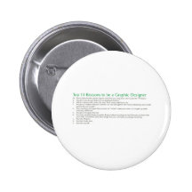 Top 10 Reasons to be a Graphic Designer Pinback Button