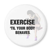 TOP Exercise Til Your Body Behaves Refrigerator Magnet