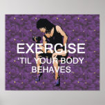 TOP Exercise Til Your Body Behaves Print