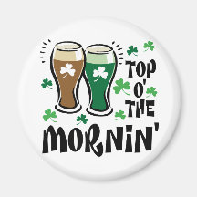 Top 'O The Morning Refrigerator Magnets