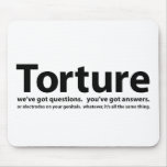 Torture - we've got questions, you've got answers mousepads