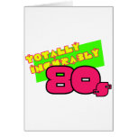 Totally and Incurably 80s Greeting Card