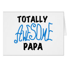 Totally Awesome Papa T-shirts and Gifts Greeting Card