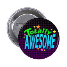Totally AWESOME Pinback Buttons