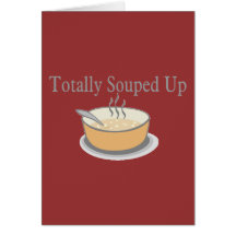 Totally Souped Up Greeting Cards
