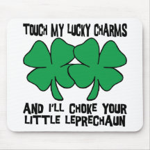 Touch My Lucky Charms - I'll Choke Your... Mouse Pads