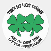 Touch My Lucky Charms - I'll Choke Your... Round Sticker