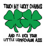 Touch My Lucky Charms - I'll Kick Your... t-shirts