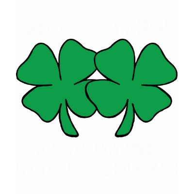 Touch My Lucky Charms T-Shirt by My_Lucky_Charms_Tees