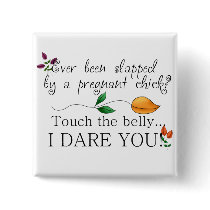 Touch the belly...I dare you! Maternity Button