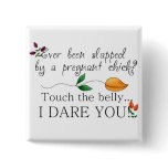 Touch the belly...I dare you! Maternity Button