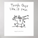 Tough Guys like it raw. Posters