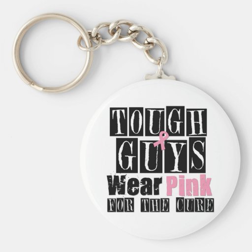 Tough Guys Wear Pink For The Cure Key Chains