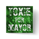 TOXIE FOR MAYOR PIN