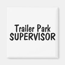 Trailer Park Supervisor Refrigerator Magnet