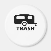 "Trailer Trash" Fridge Magnet