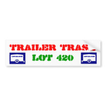 Trailer Trash Lot 420 Bumper Sticker