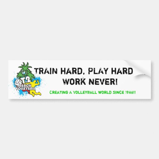 TRAIN hard, PLAY harder, Work never... Bumper Sticker