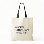 Trainers Have More Fun Tote Bag