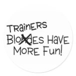 Trainers Have More Fun Round Stickers