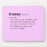 TRANNY (definition) Mouse Mat
