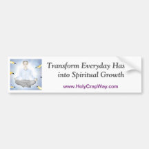 Transform Everyday Hassles into Spiritual Growth Bumper Sticker