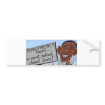 Transparency  means  secret behind closed doors bumper sticker