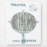 Travel Broadens the Mind Mousepad