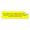 Treat the earth well, it was not given to you b... bumper stickers