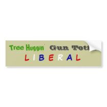 Tree Huggin', Gun Totin', L, I, B, E, R, A, L Bumper Stickers
