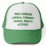 Tree Hugging Liberal Feminist Animal Rights Act... Hats