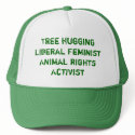 Tree Hugging Liberal Feminist Animal Rights Act... hats