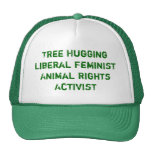 Tree Hugging Liberal Feminist Animal Rights Act... Hats