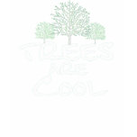 Trees are Cool t-shirts