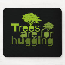 Trees are for hugging T-shirt / Earth Day T-shirt Mouse Pads