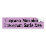 Treguna Mekoides Trecorum Satis Dee bumper stickers