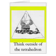 tretra, Think outside of the tetrahedron Greeting Cards